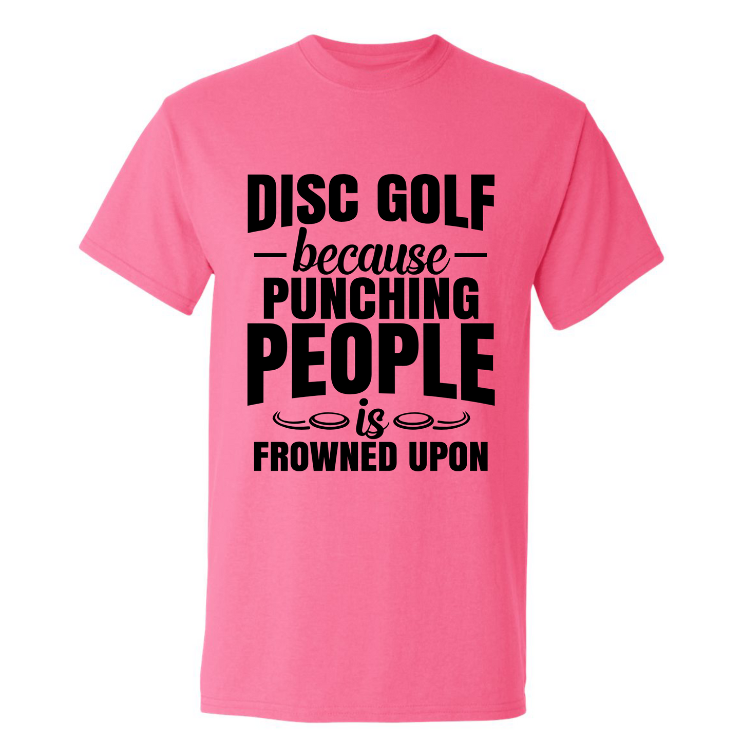 Disc Golf Shirt Punching People Frowned Upon Funny Discgolfing Graphic T Shirt
