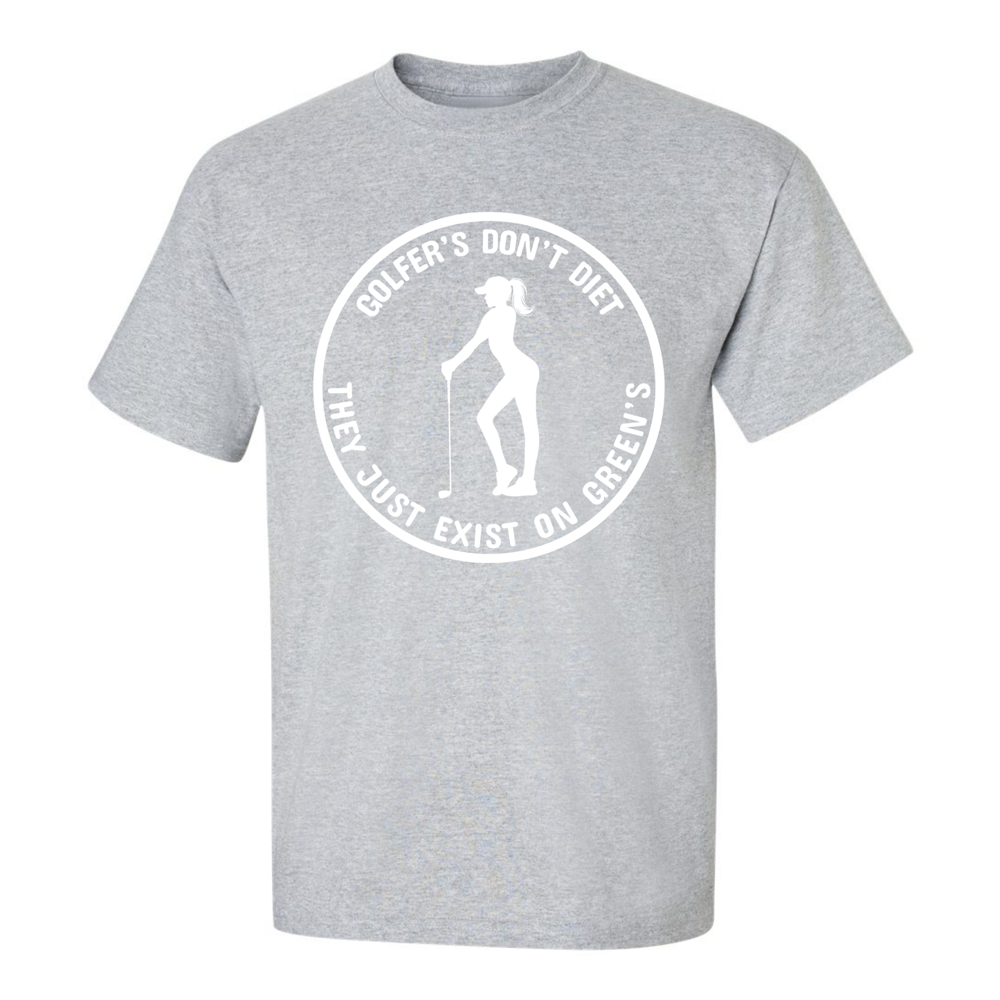 Golfers Don't Diet On Greens Funny Woman Golfer Golfing Quote T-Shirt