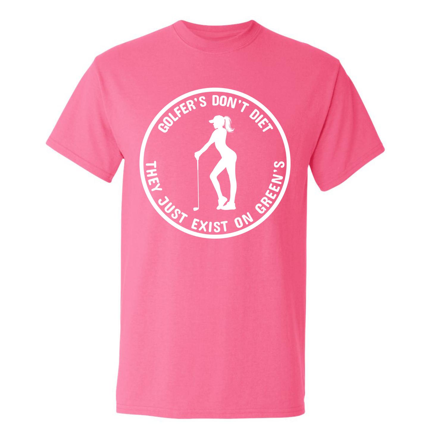 Golfers Don't Diet On Greens Funny Woman Golfer Golfing Quote T-Shirt
