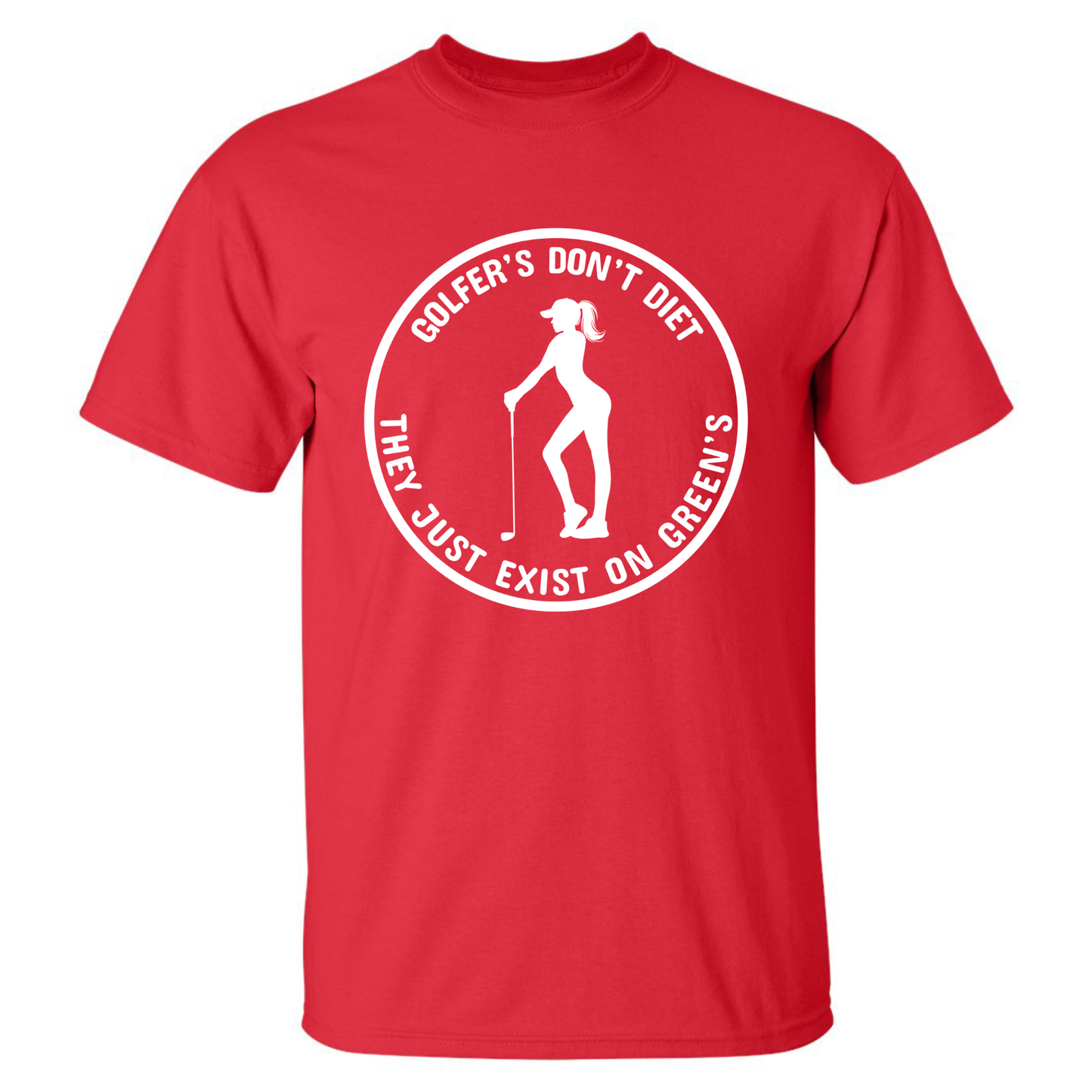 Golfers Don't Diet On Greens Funny Woman Golfer Golfing Quote T-Shirt