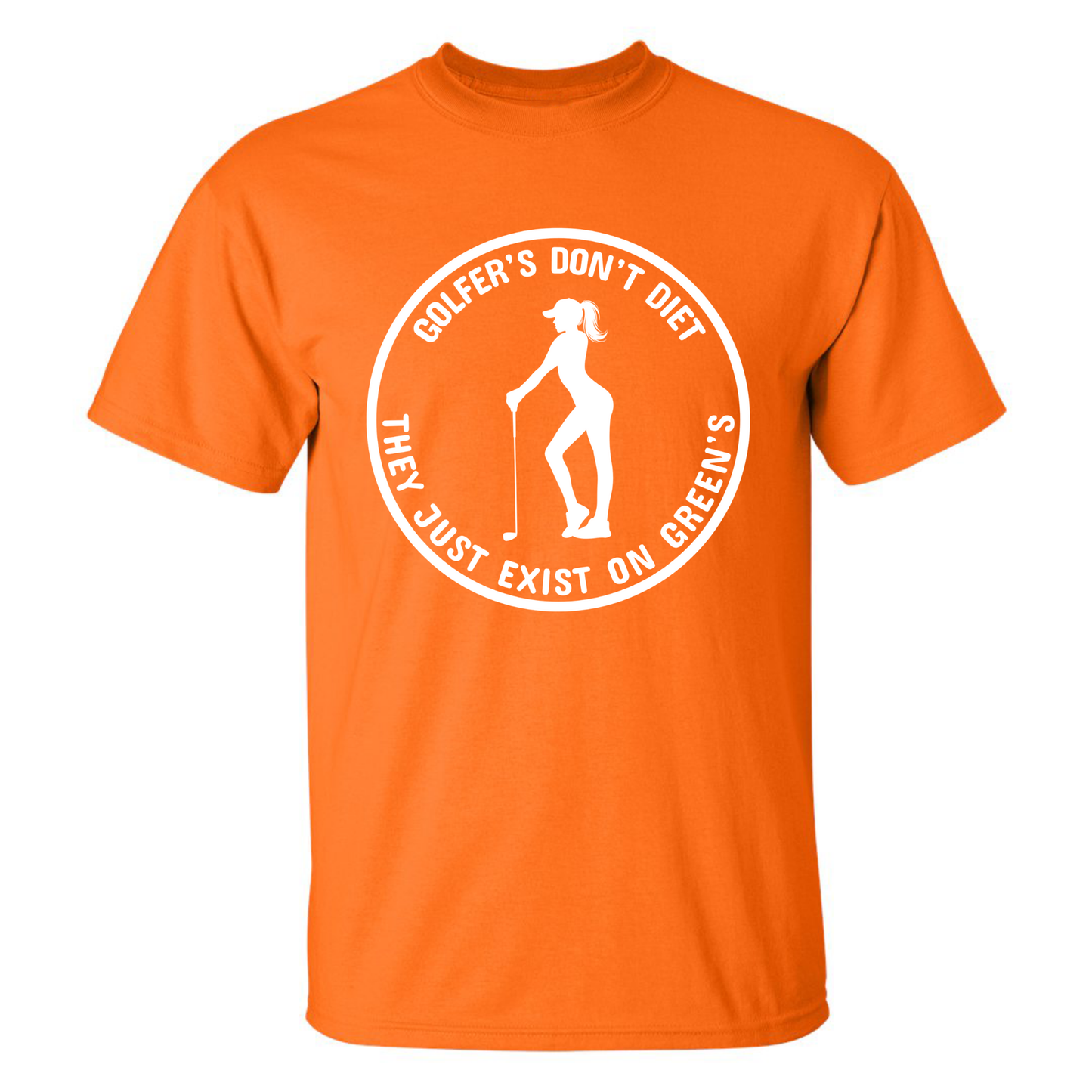 Golfers Don't Diet On Greens Funny Woman Golfer Golfing Quote T-Shirt