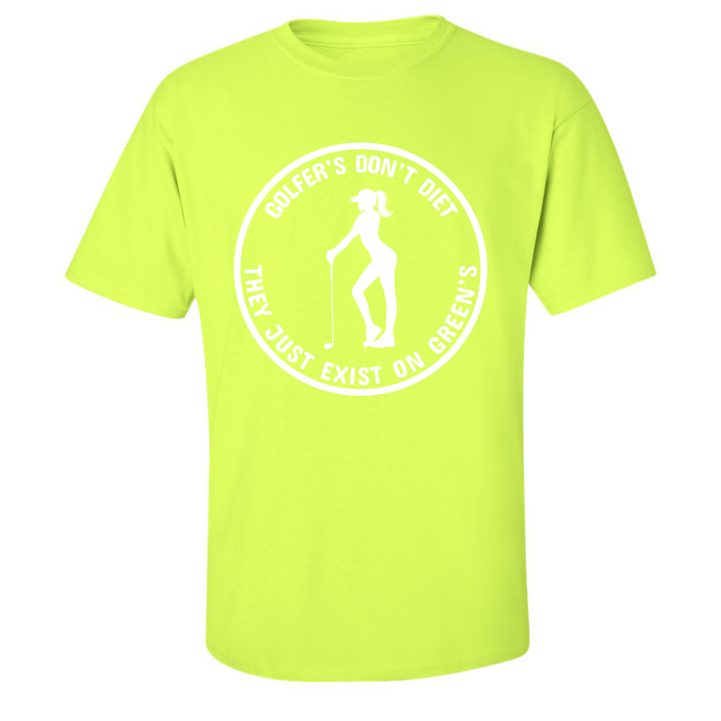 Golfers Don't Diet On Greens Funny Woman Golfer Golfing Quote T-Shirt