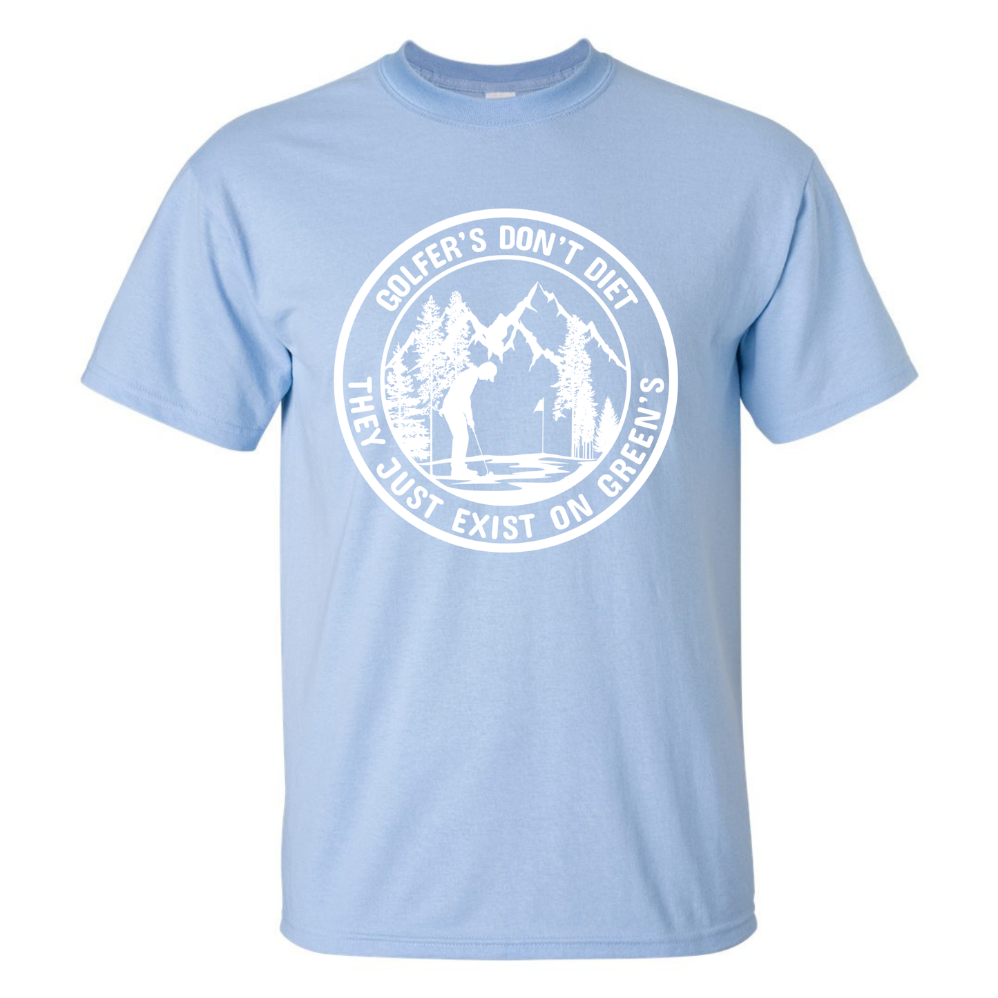 Golfers Don't Diet On Greens Funny Man Putting Golfing Quote T-Shirt