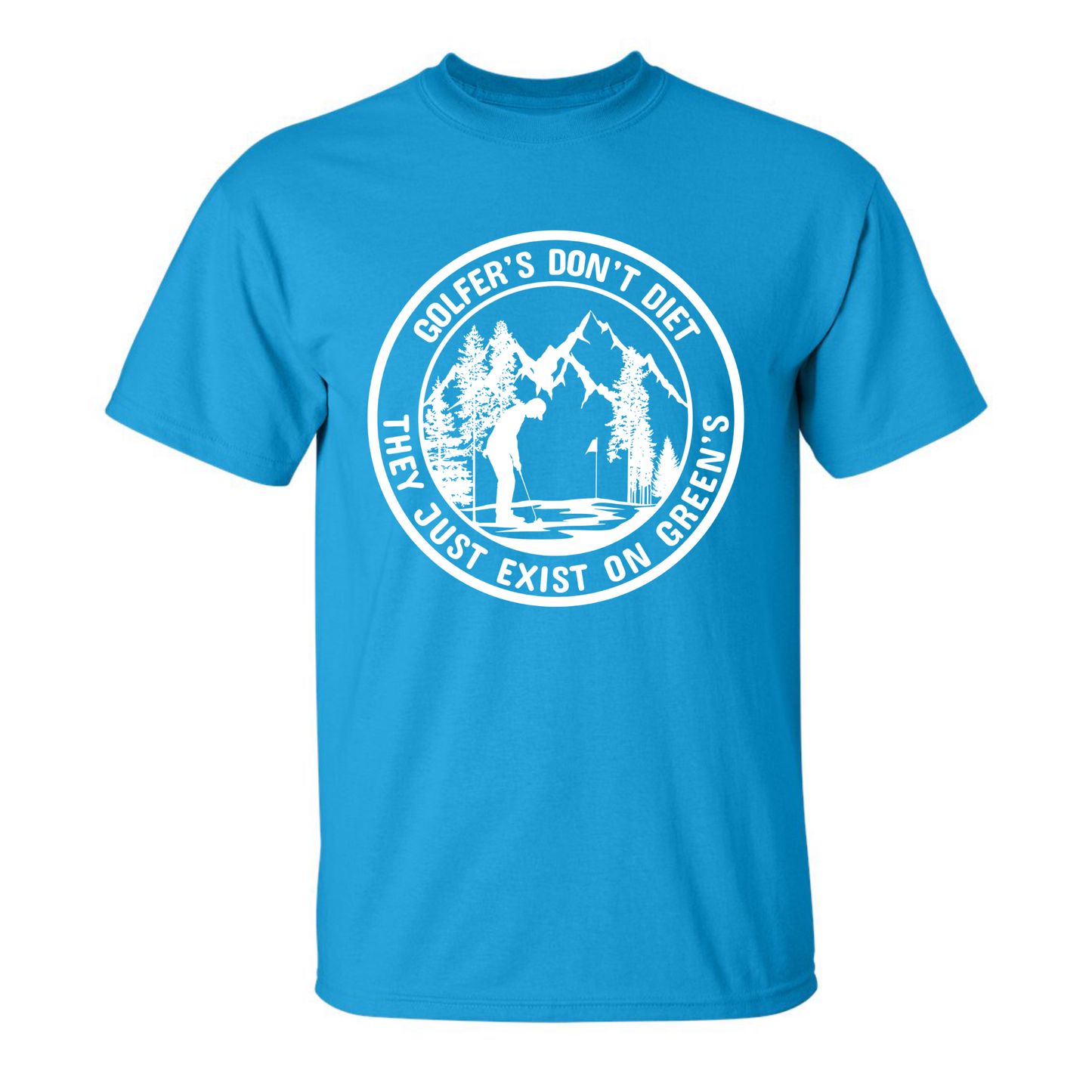 Golfers Don't Diet On Greens Funny Man Putting Golfing Quote T-Shirt