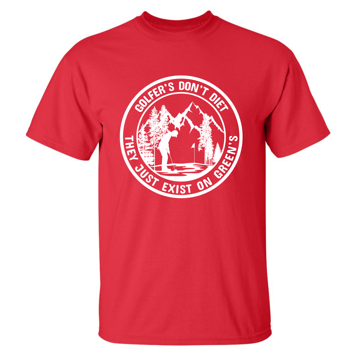 Golfers Don't Diet On Greens Funny Man Putting Golfing Quote T-Shirt