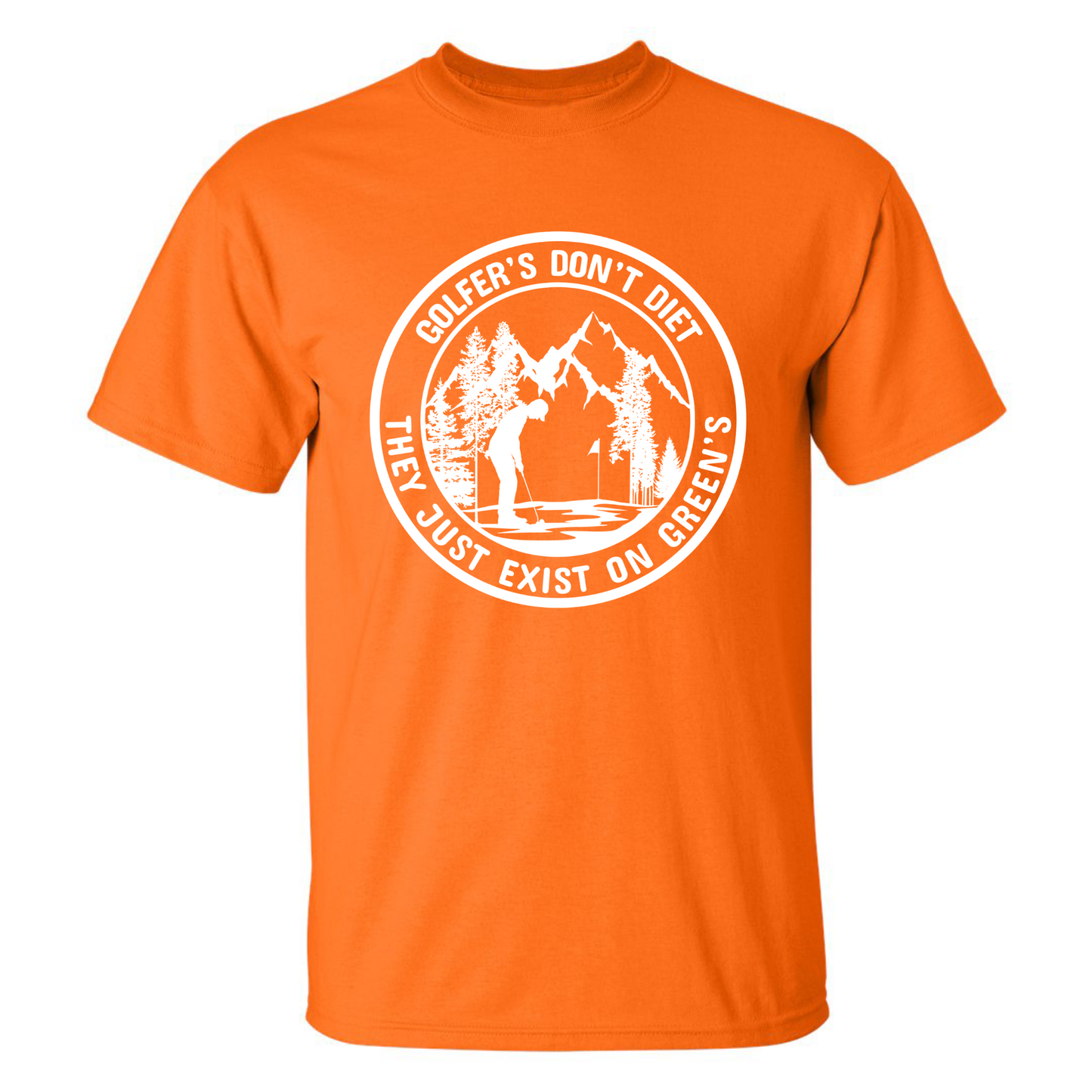 Golfers Don't Diet On Greens Funny Man Putting Golfing Quote T-Shirt