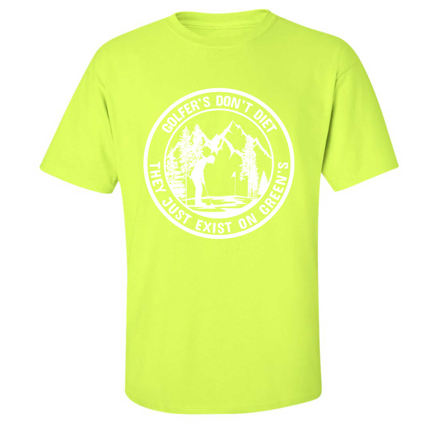 Golfers Don't Diet On Greens Funny Man Putting Golfing Quote T-Shirt