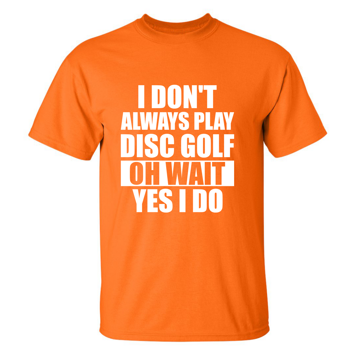 Disc Golf T Shirt I Dont Always Play DiscGolf Funny Discgolfing Discgolfer Shirt