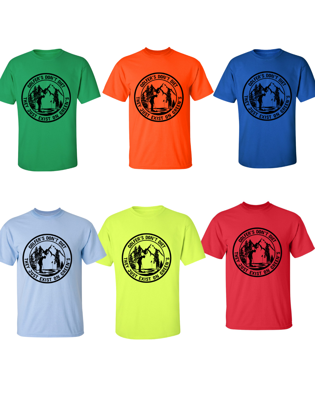Golfers Don't Diet On Greens Funny Man Putting Golfing Quote T-Shirt