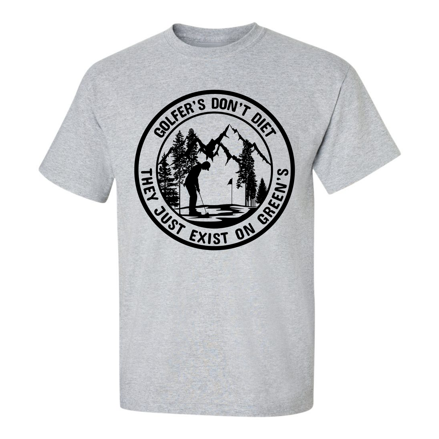 Golfers Don't Diet On Greens Funny Man Putting Golfing Quote T-Shirt