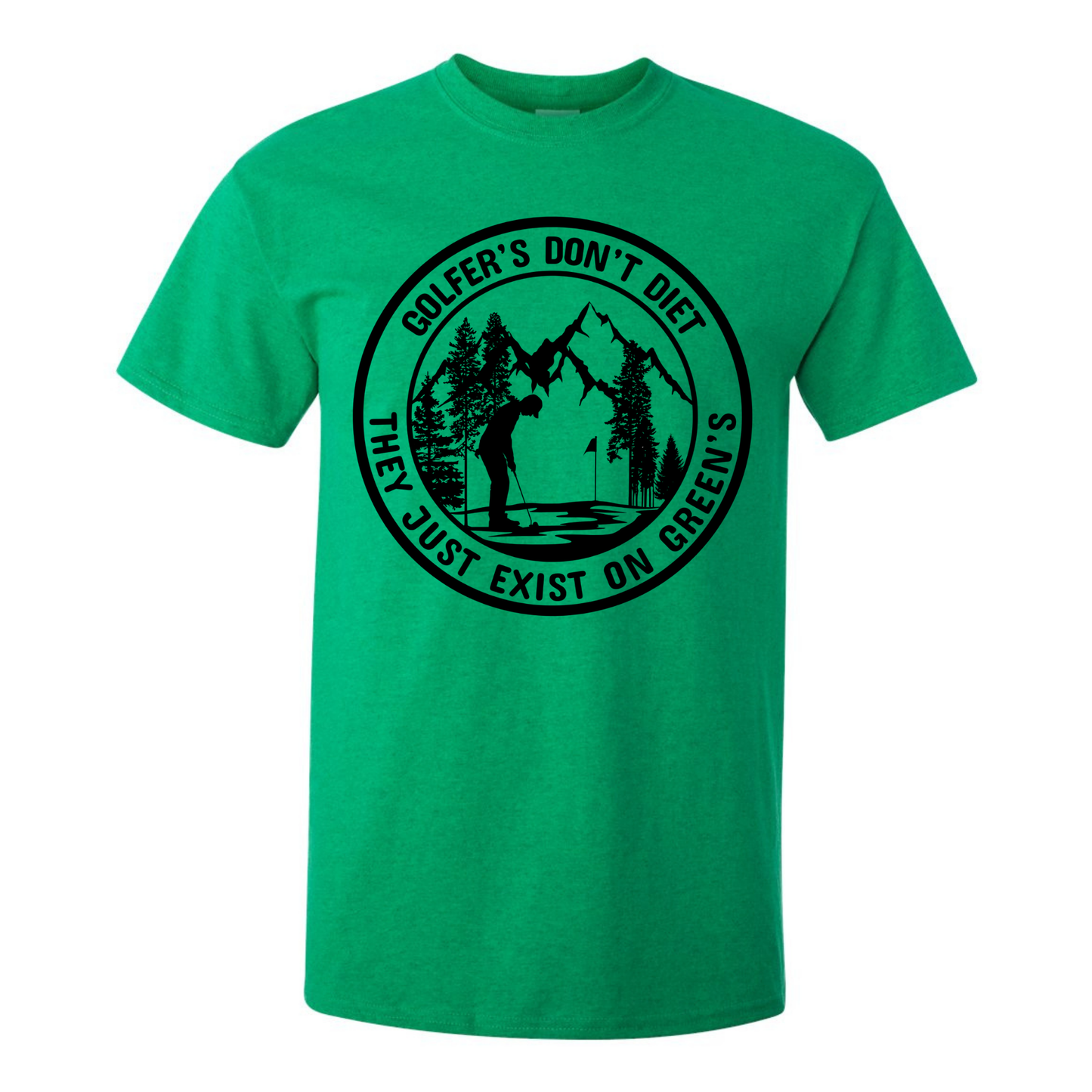 Golfers Don't Diet On Greens Funny Man Putting Golfing Quote T-Shirt
