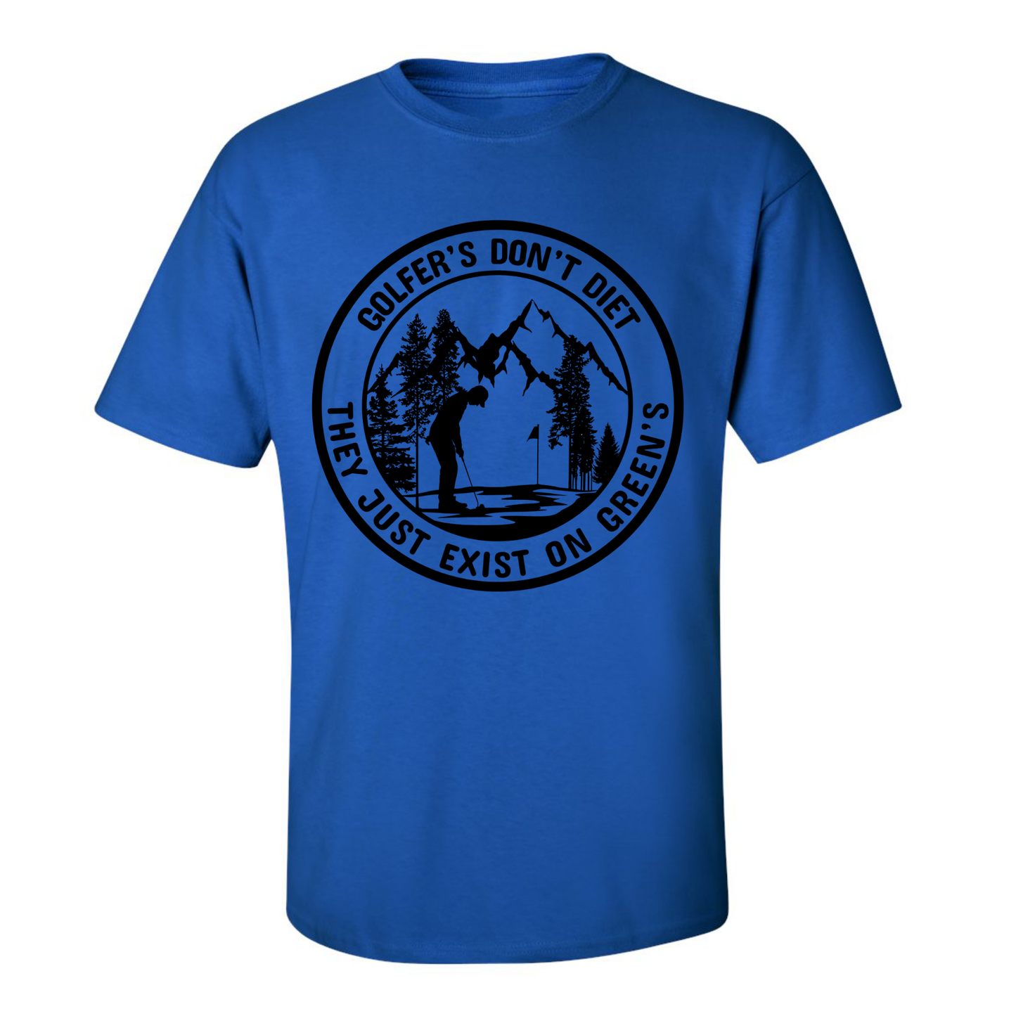 Golfers Don't Diet On Greens Funny Man Putting Golfing Quote T-Shirt