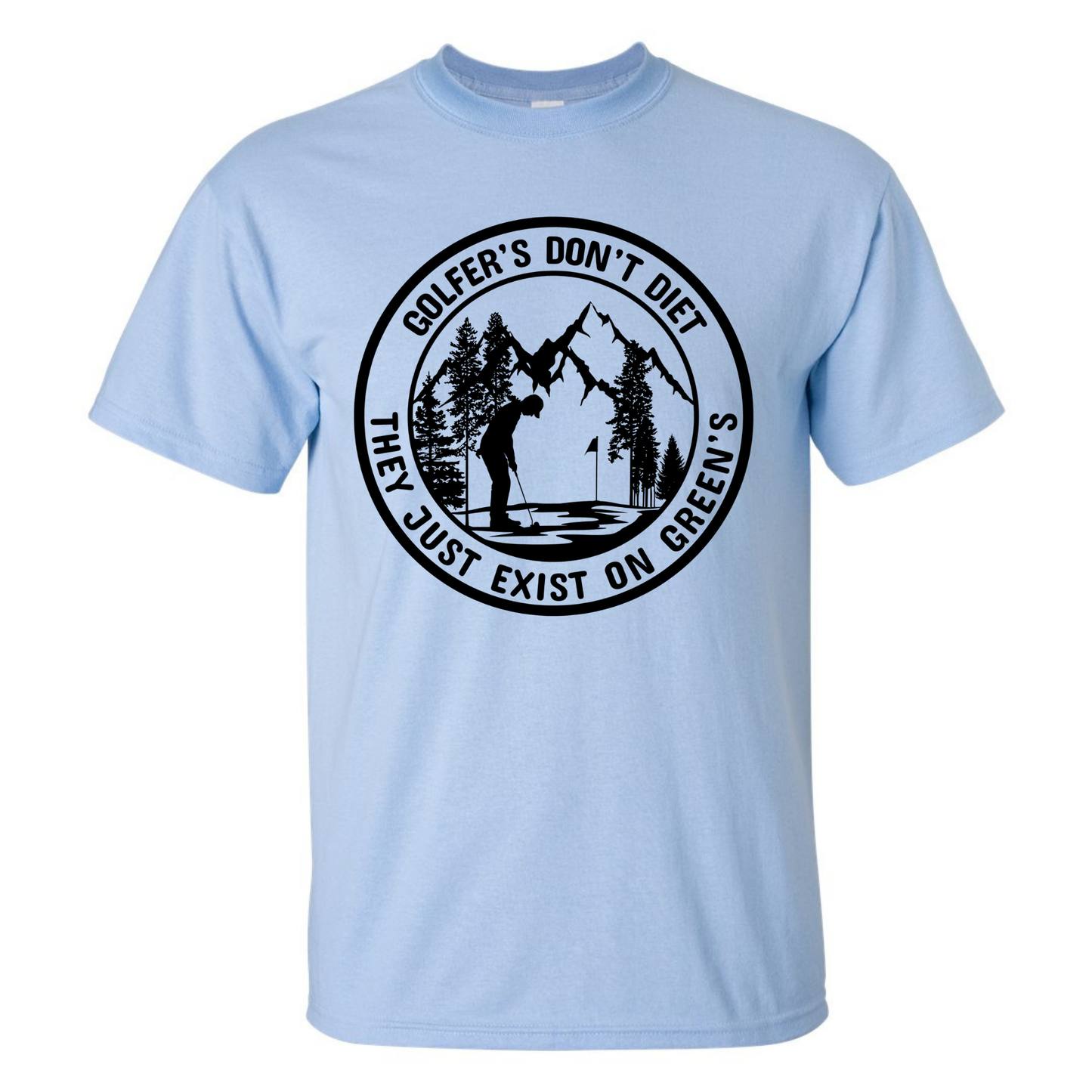 Golfers Don't Diet On Greens Funny Man Putting Golfing Quote T-Shirt