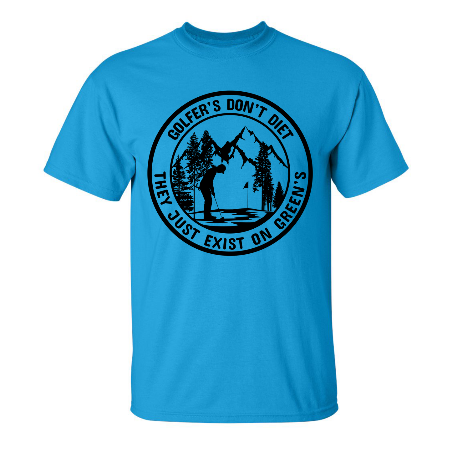 Golfers Don't Diet On Greens Funny Man Putting Golfing Quote T-Shirt
