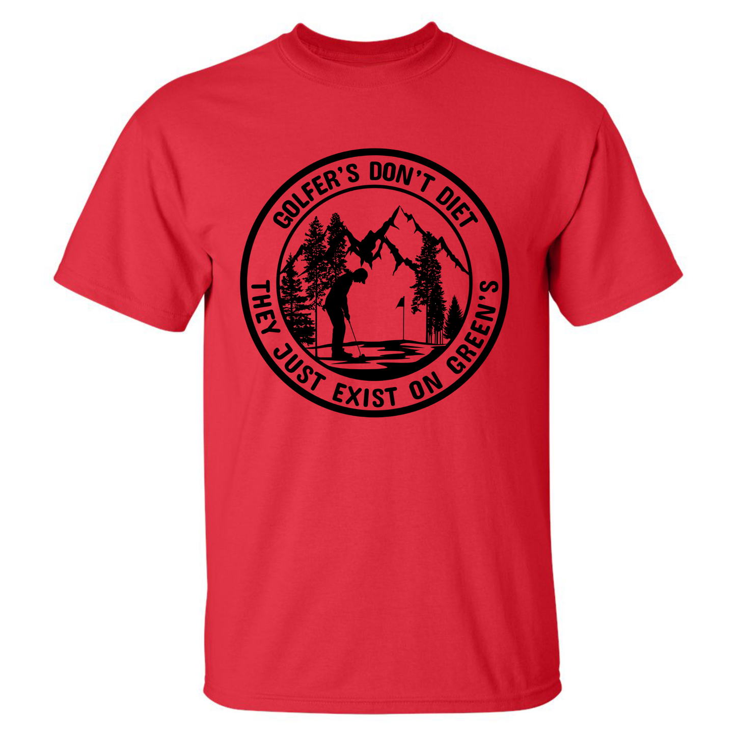 Golfers Don't Diet On Greens Funny Man Putting Golfing Quote T-Shirt
