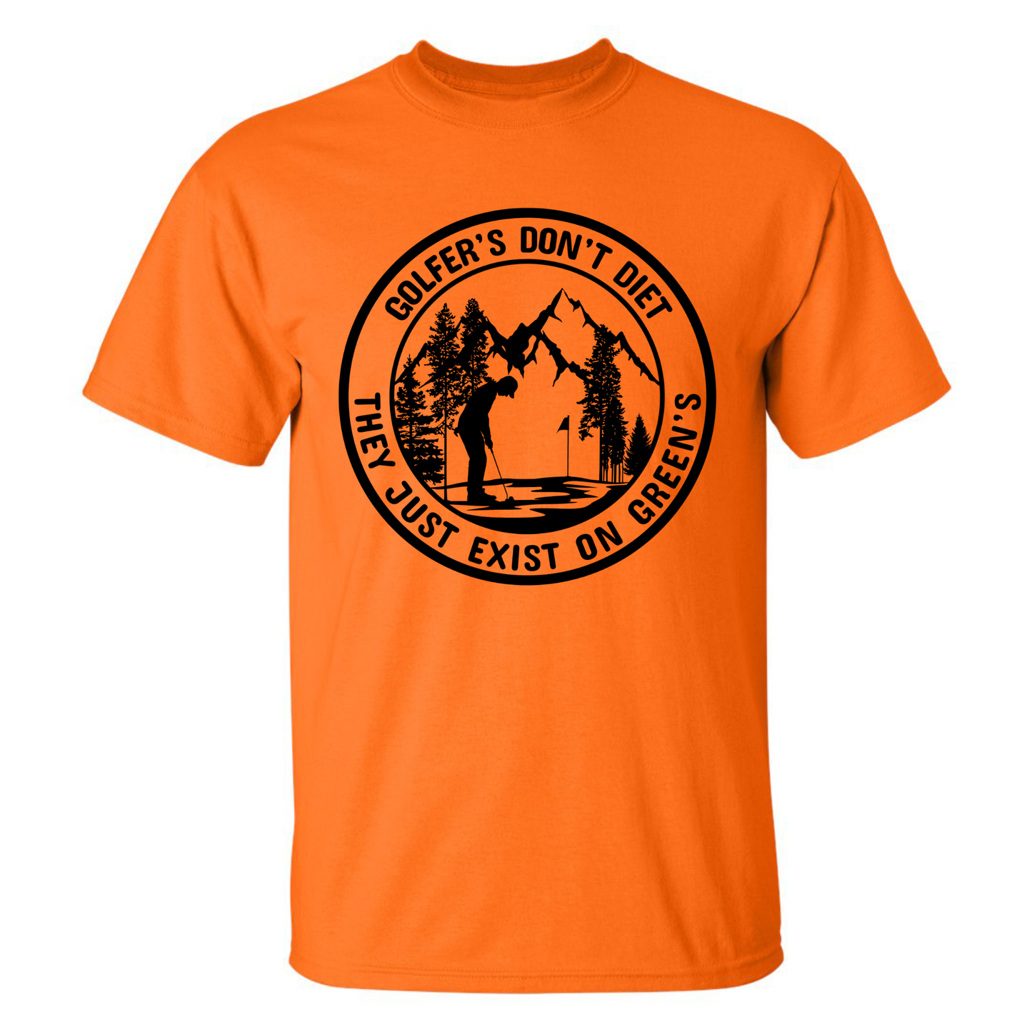 Golfers Don't Diet On Greens Funny Man Putting Golfing Quote T-Shirt