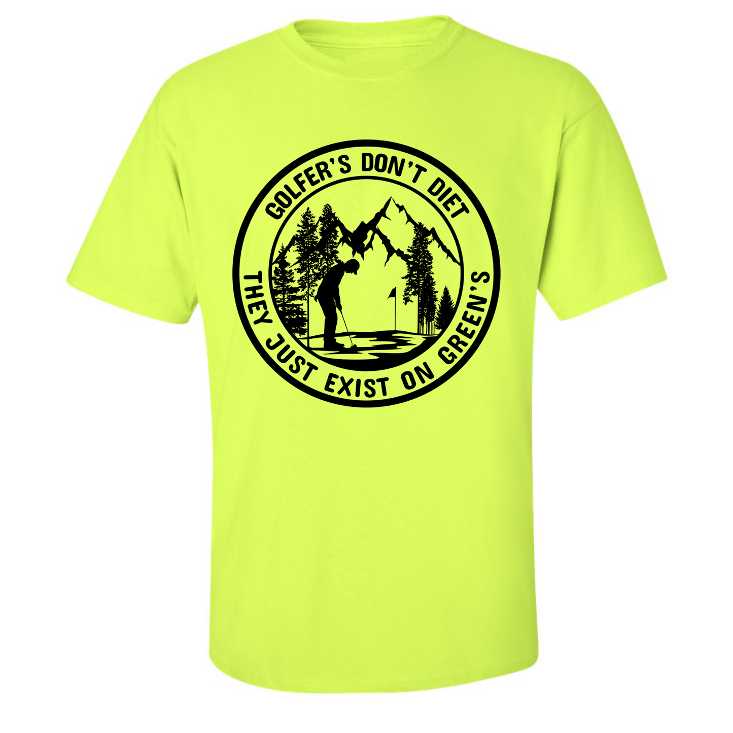 Golfers Don't Diet On Greens Funny Man Putting Golfing Quote T-Shirt