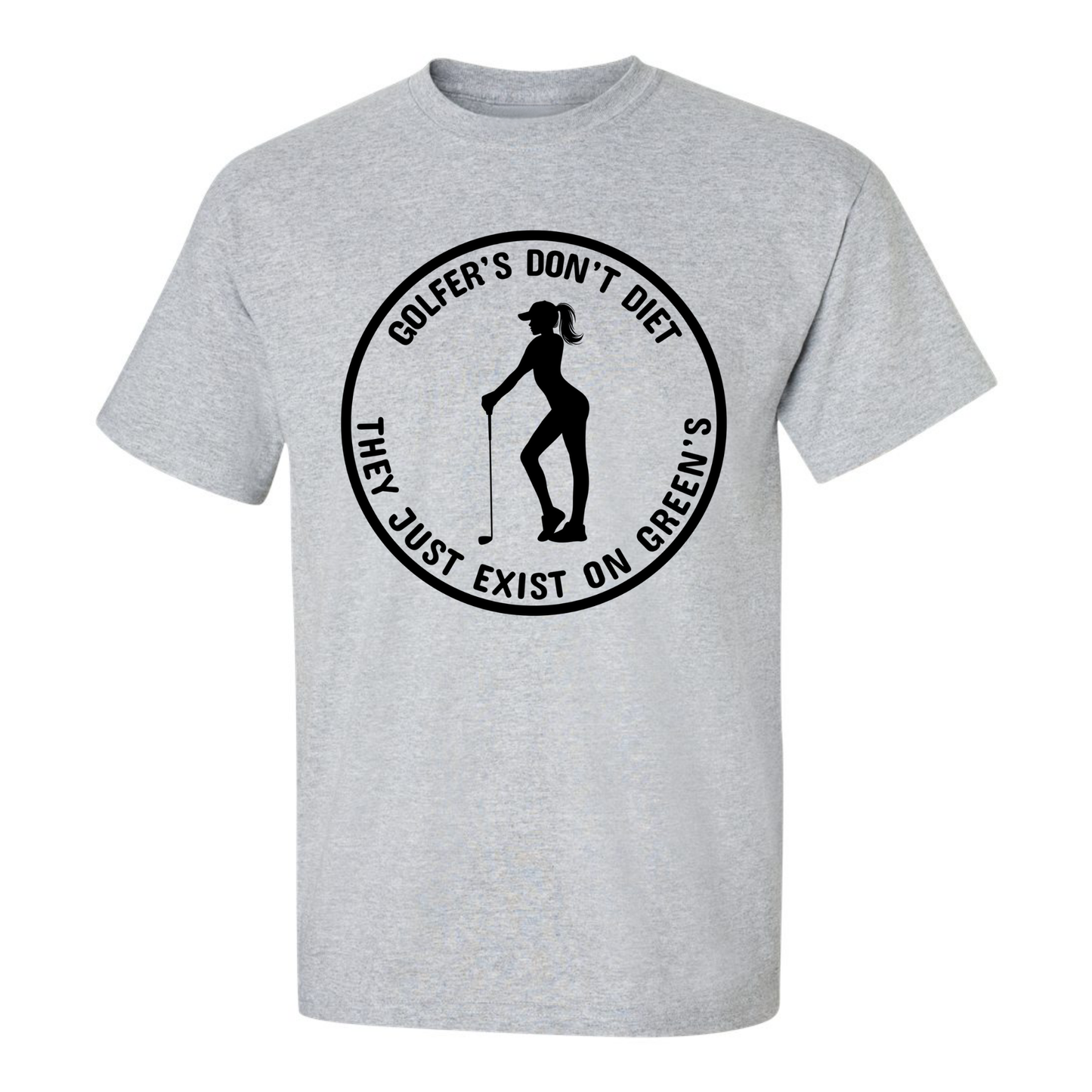 Golfers Don't Diet On Greens Funny Woman Golfer Golfing Quote T-Shirt