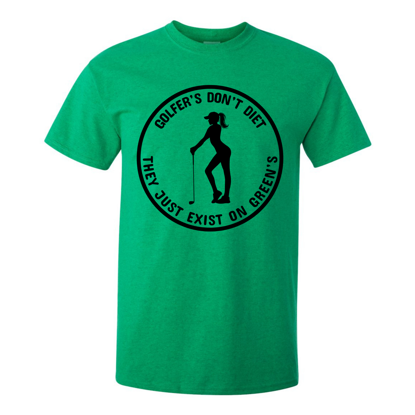 Golfers Don't Diet On Greens Funny Woman Golfer Golfing Quote T-Shirt