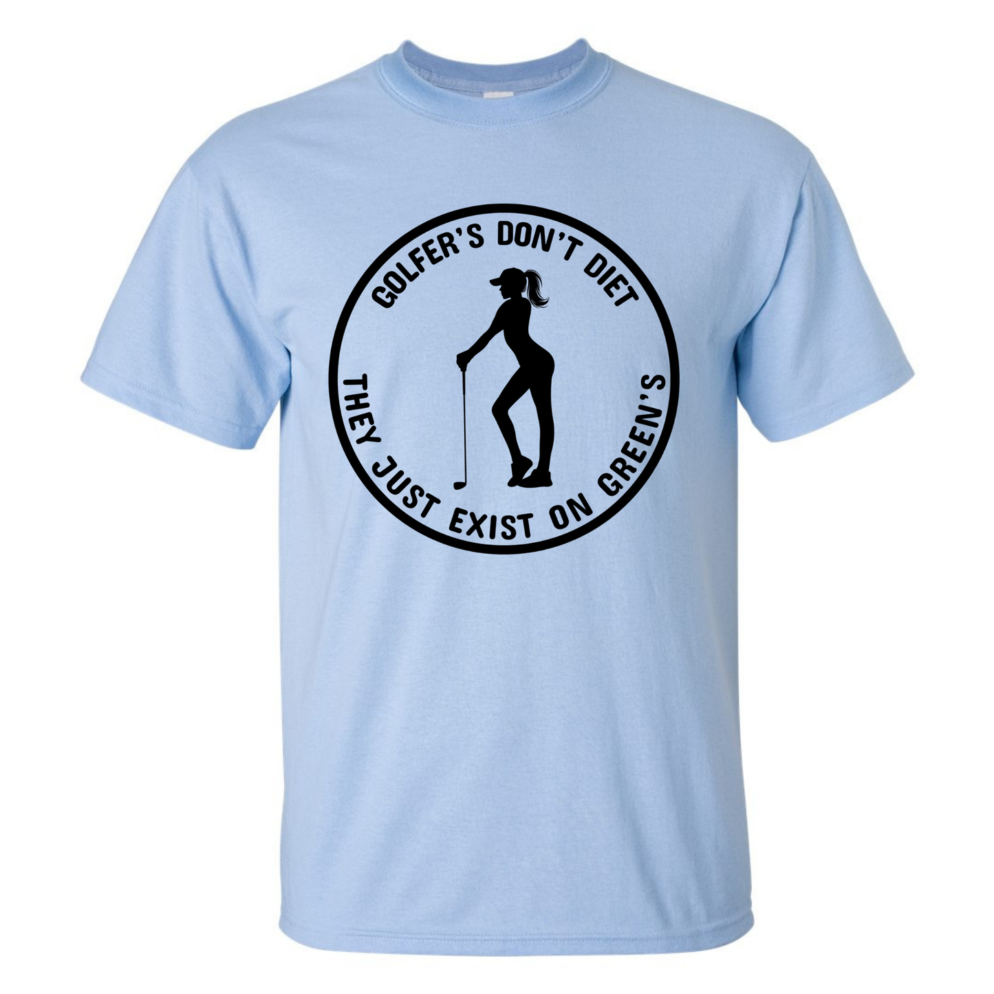 Golfers Don't Diet On Greens Funny Woman Golfer Golfing Quote T-Shirt
