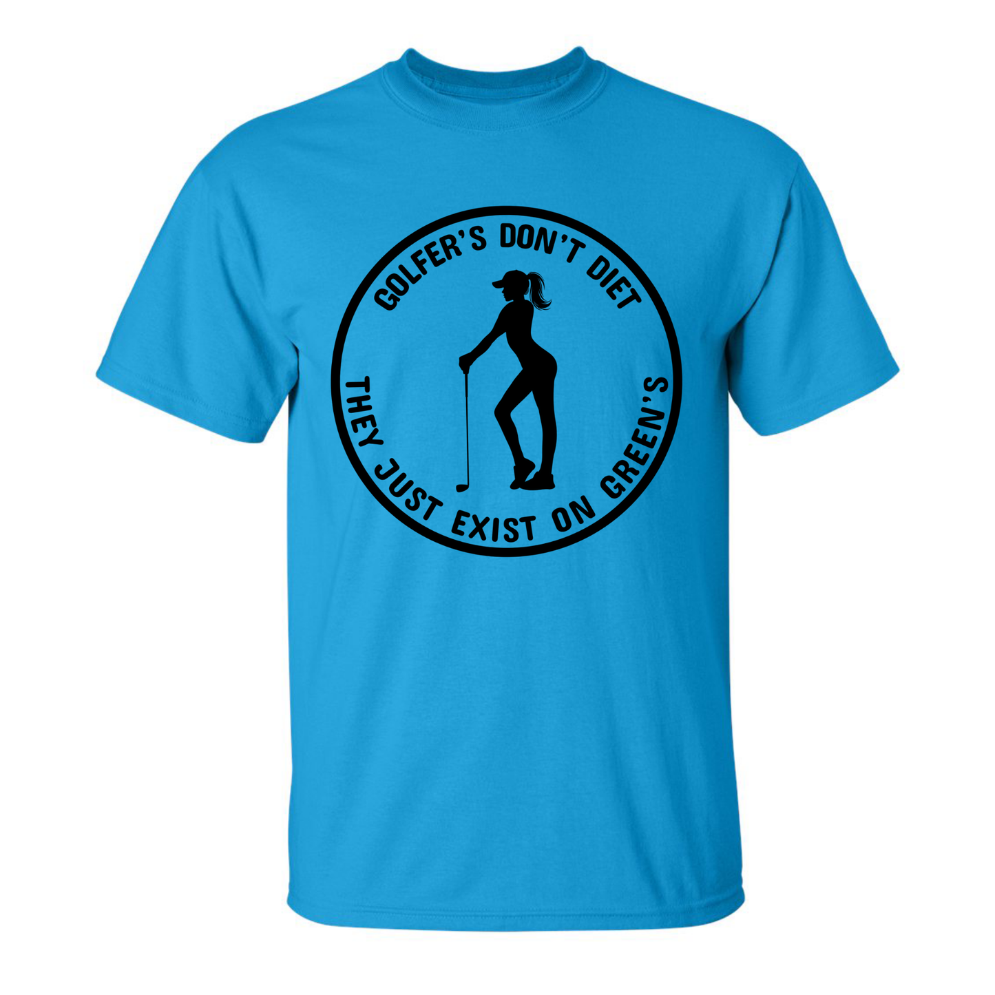 Golfers Don't Diet On Greens Funny Woman Golfer Golfing Quote T-Shirt