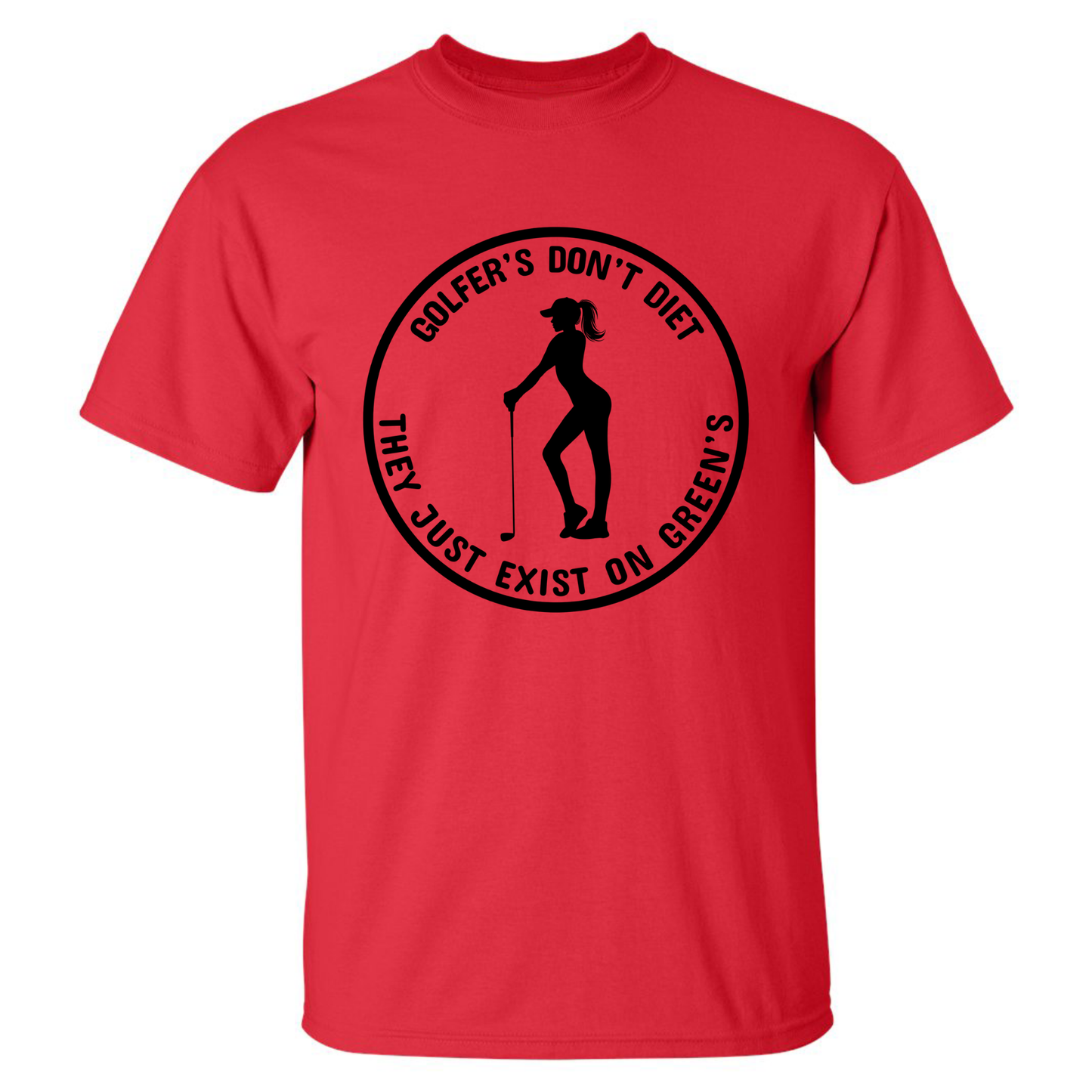 Golfers Don't Diet On Greens Funny Woman Golfer Golfing Quote T-Shirt