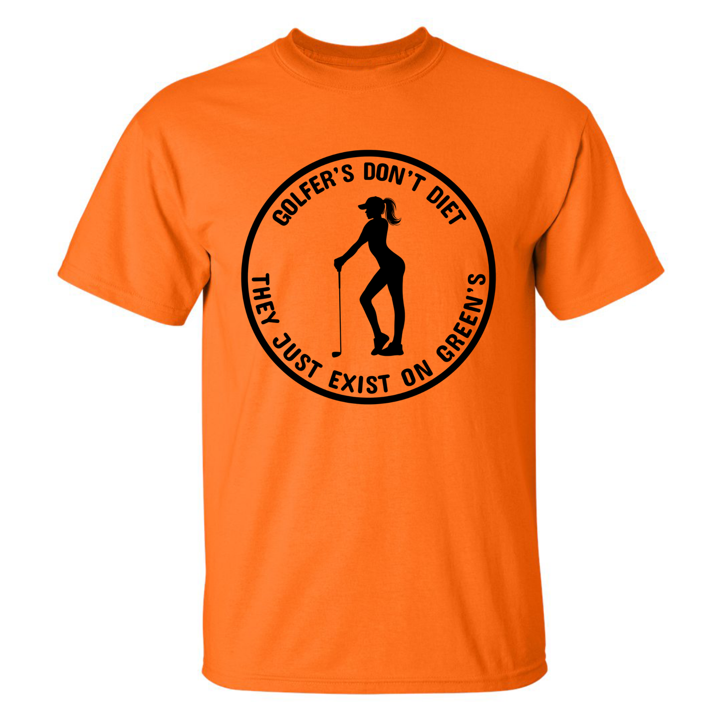 Golfers Don't Diet On Greens Funny Woman Golfer Golfing Quote T-Shirt