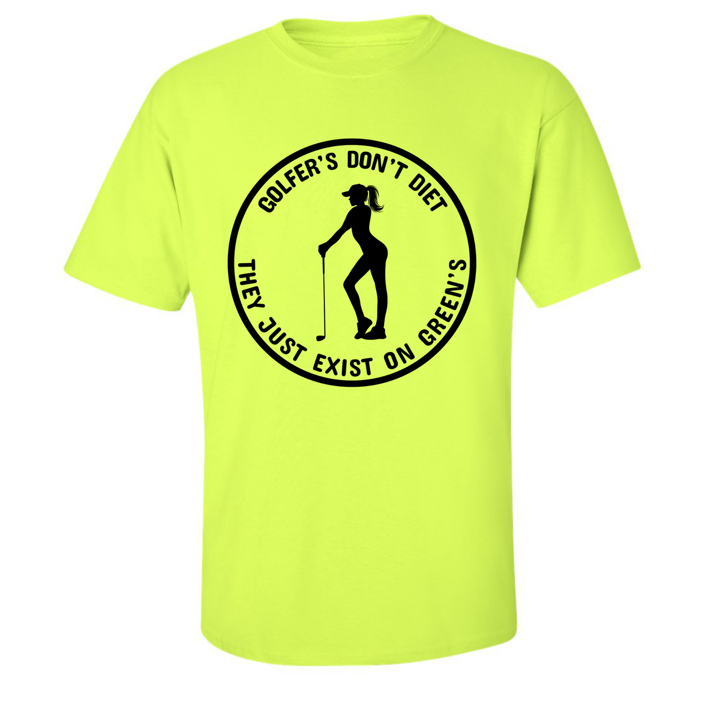 Golfers Don't Diet On Greens Funny Woman Golfer Golfing Quote T-Shirt