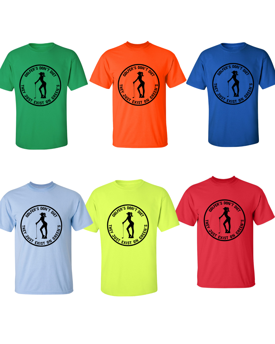Golfers Don't Diet On Greens Funny Woman Golfer Golfing Quote T-Shirt