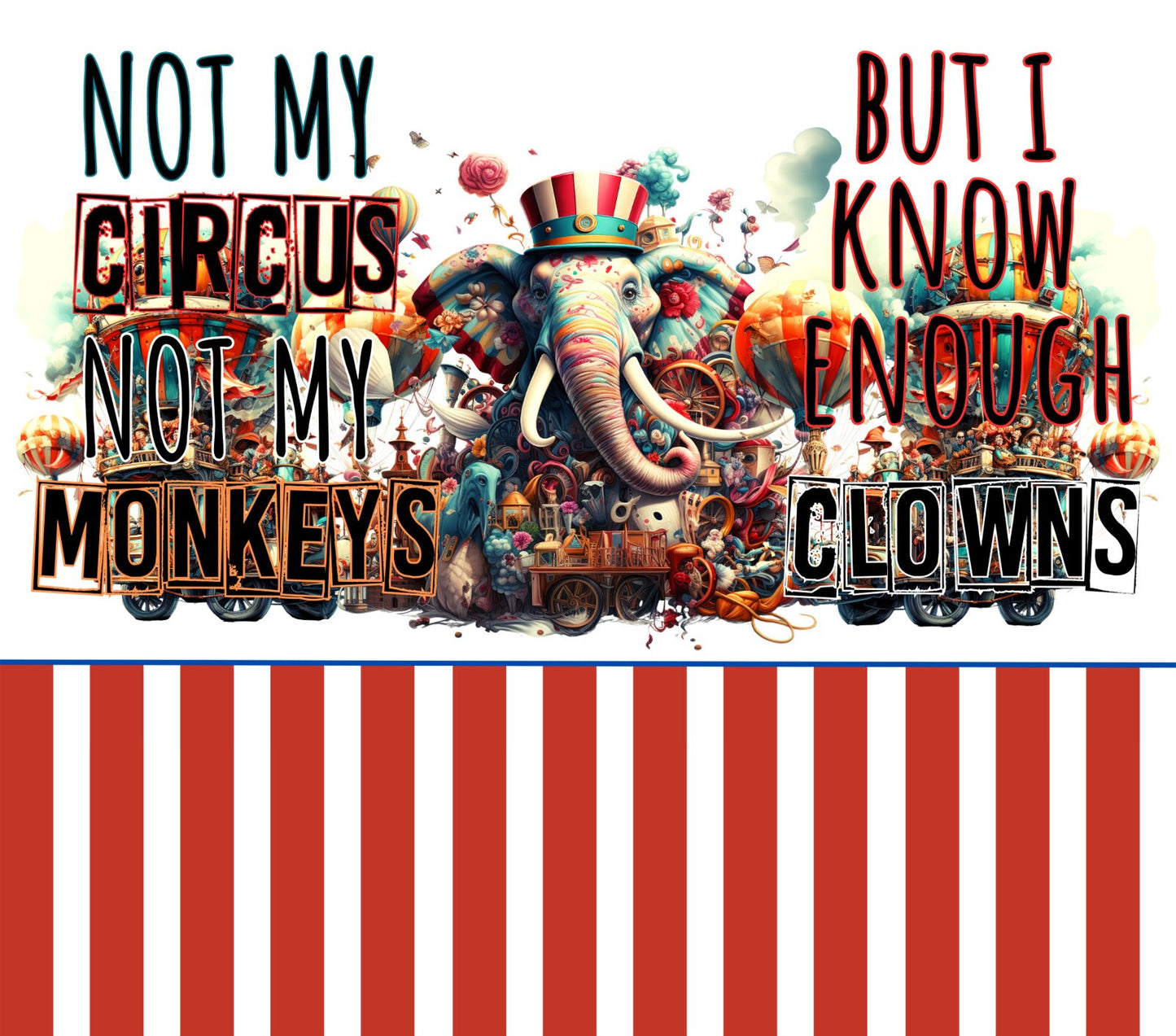 Not My CIRCUS Monkeys Clowns Stainless Steel Custom 20oz Tumbler W/ Lid & Straw