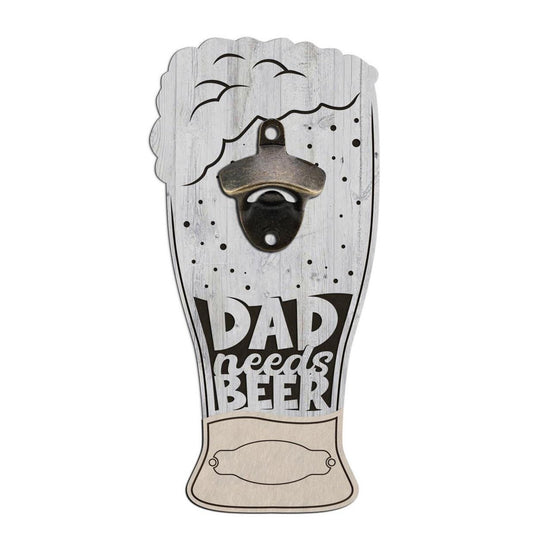 Dad Needs Beer GLASS Custom Bottle Opener Dad Drinking Wall Mounted Gift