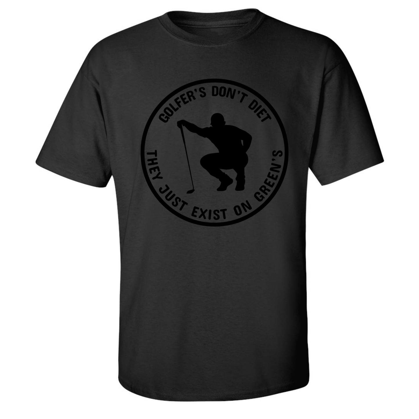 Golfers Don't Diet On Greens Funny Man Golfer Kneeling Golfing Quote T-Shirt