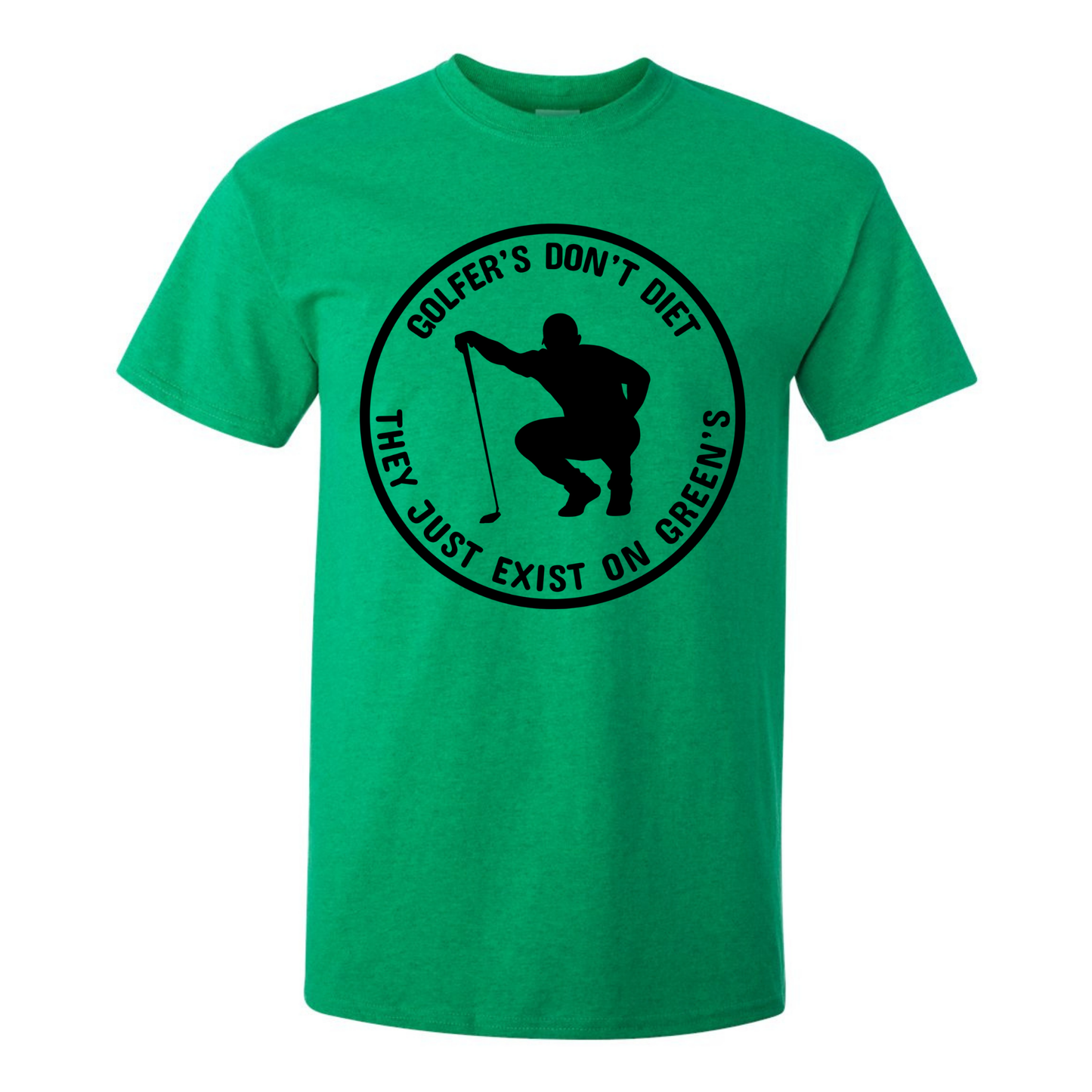 Golfers Don't Diet On Greens Funny Man Golfer Kneeling Golfing Quote T-Shirt
