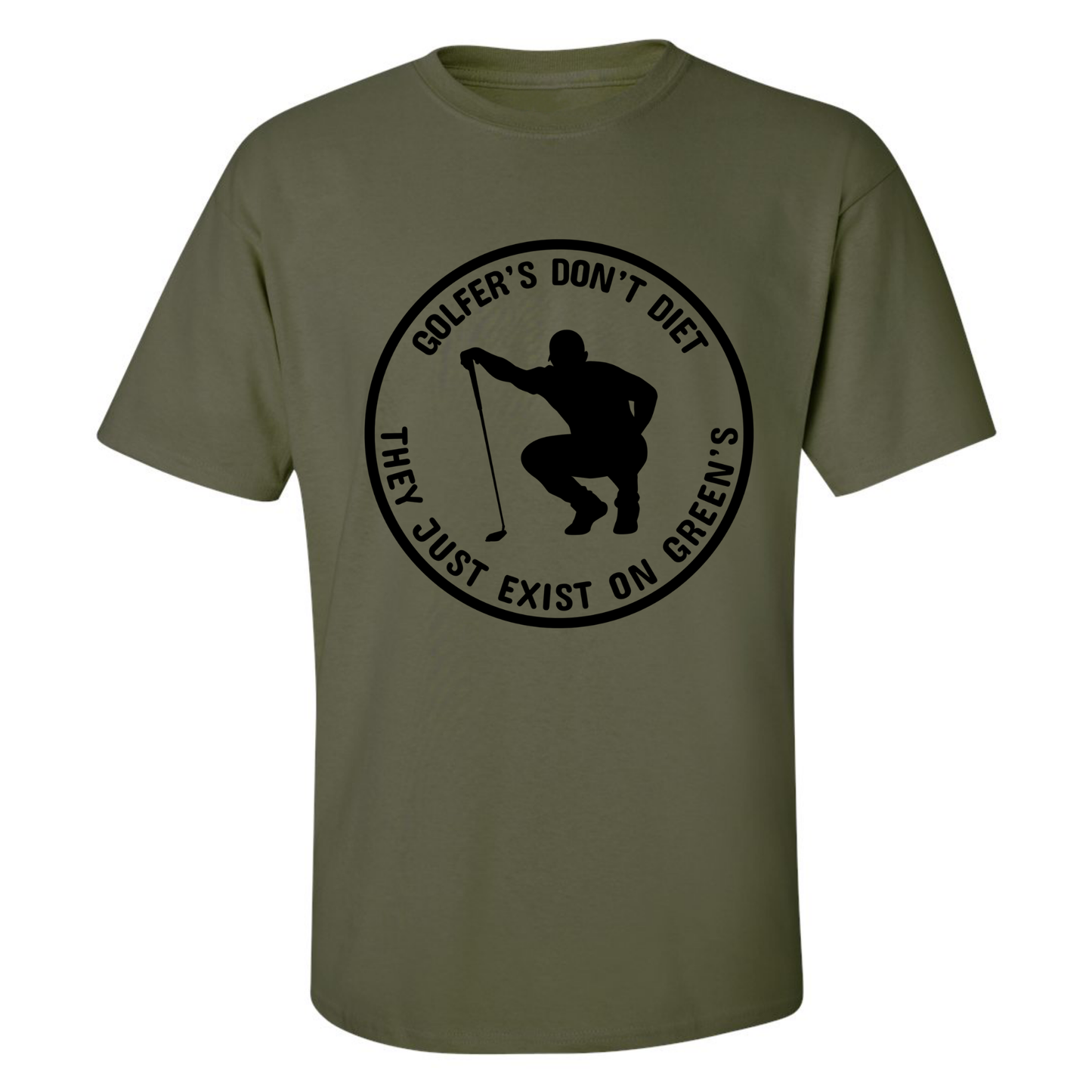 Golfers Don't Diet On Greens Funny Man Golfer Kneeling Golfing Quote T-Shirt