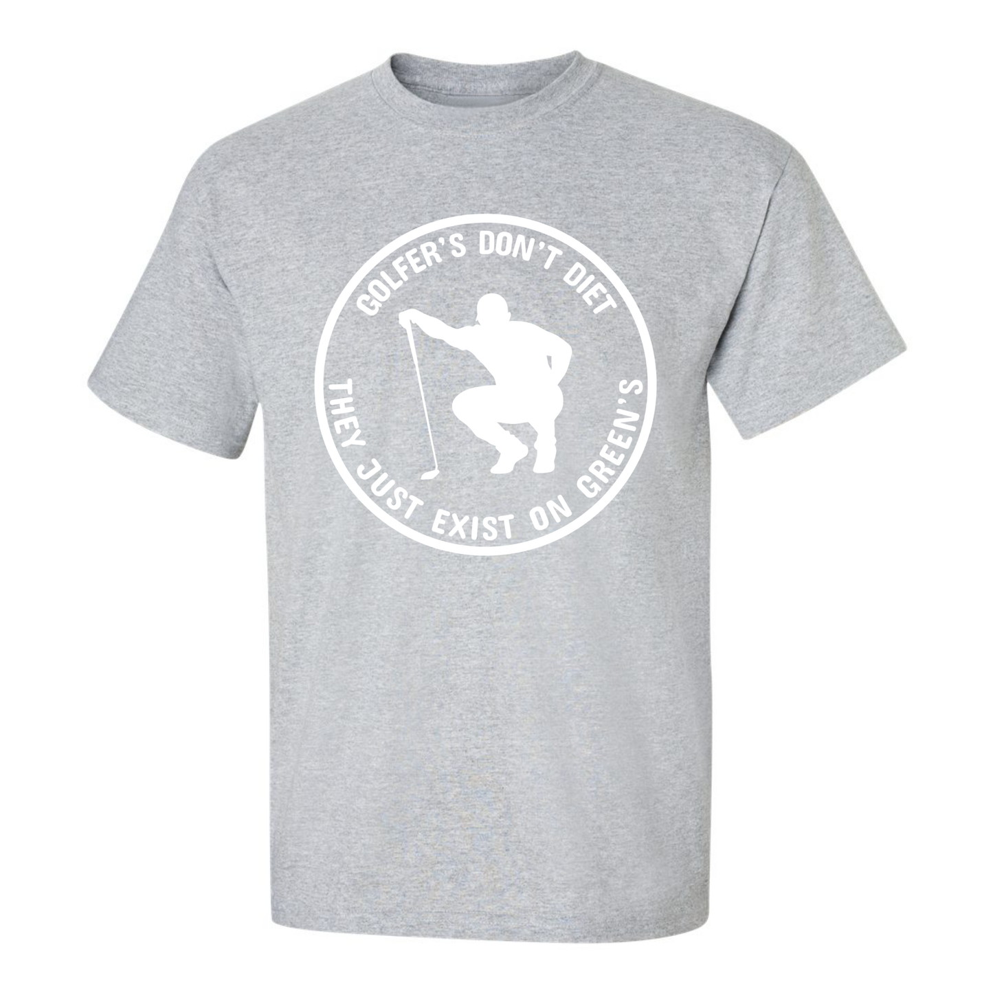 Golfers Don't Diet On Greens Funny Man Golfer Kneeling Golfing Quote T-Shirt