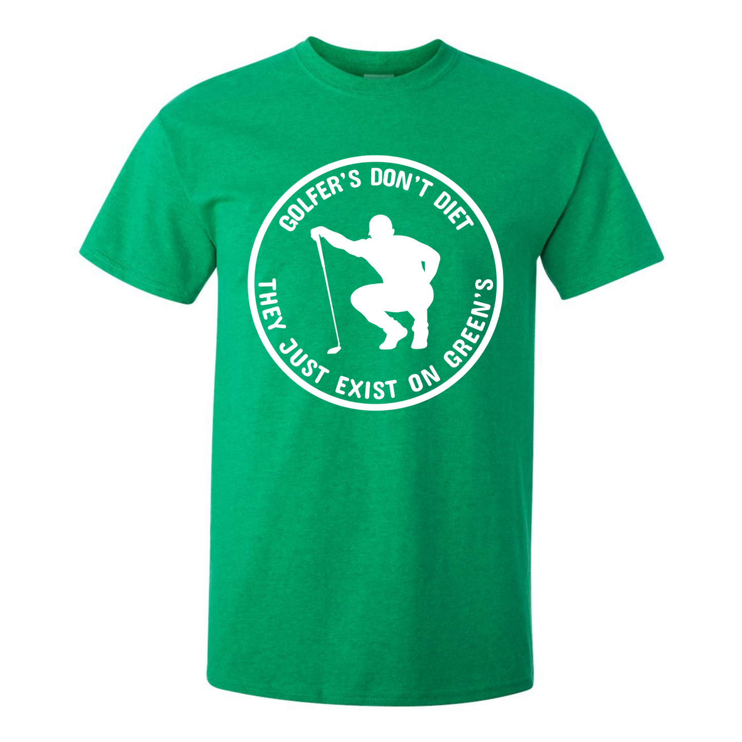 Golfers Don't Diet On Greens Funny Man Golfer Kneeling Golfing Quote T-Shirt