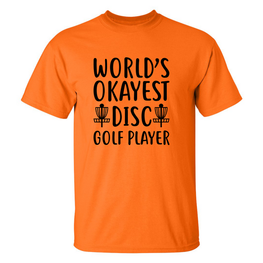 Disc Golf T Shirt Worlds OKAYEST DISCGOLFER Funny Discgolfing Discgolfer Shirt