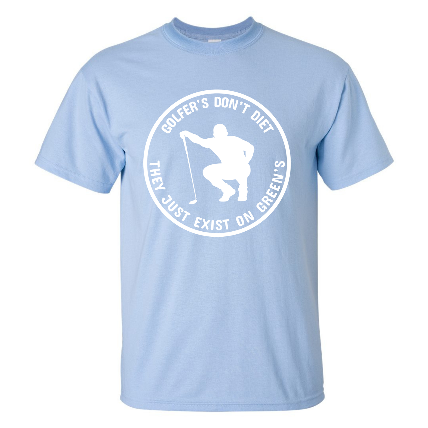 Golfers Don't Diet On Greens Funny Man Golfer Kneeling Golfing Quote T-Shirt