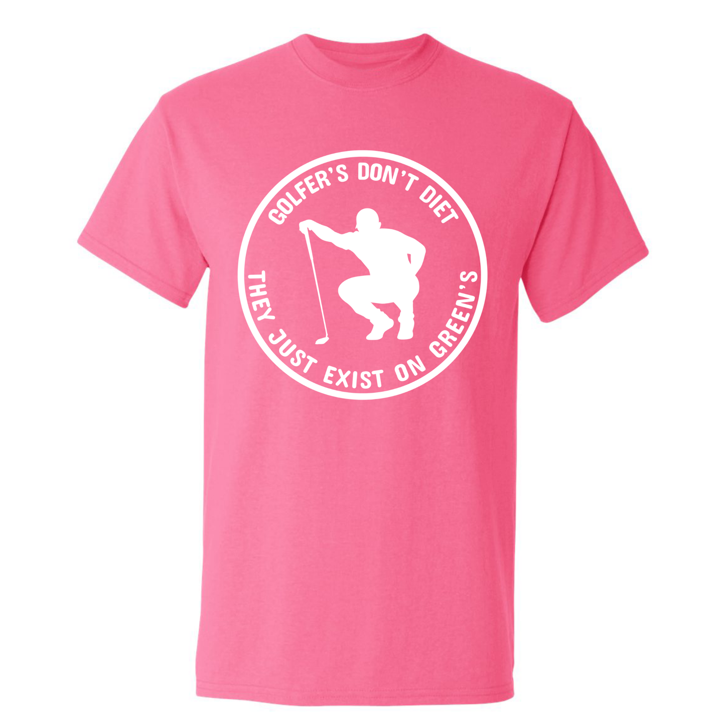 Golfers Don't Diet On Greens Funny Man Golfer Kneeling Golfing Quote T-Shirt