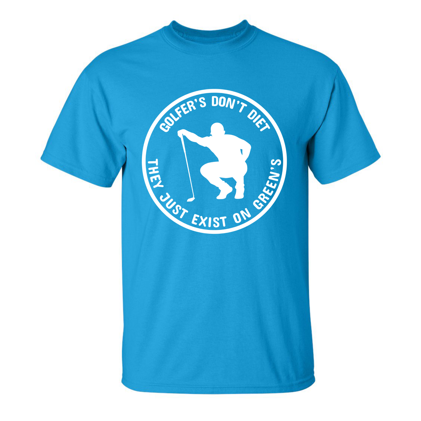 Golfers Don't Diet On Greens Funny Man Golfer Kneeling Golfing Quote T-Shirt