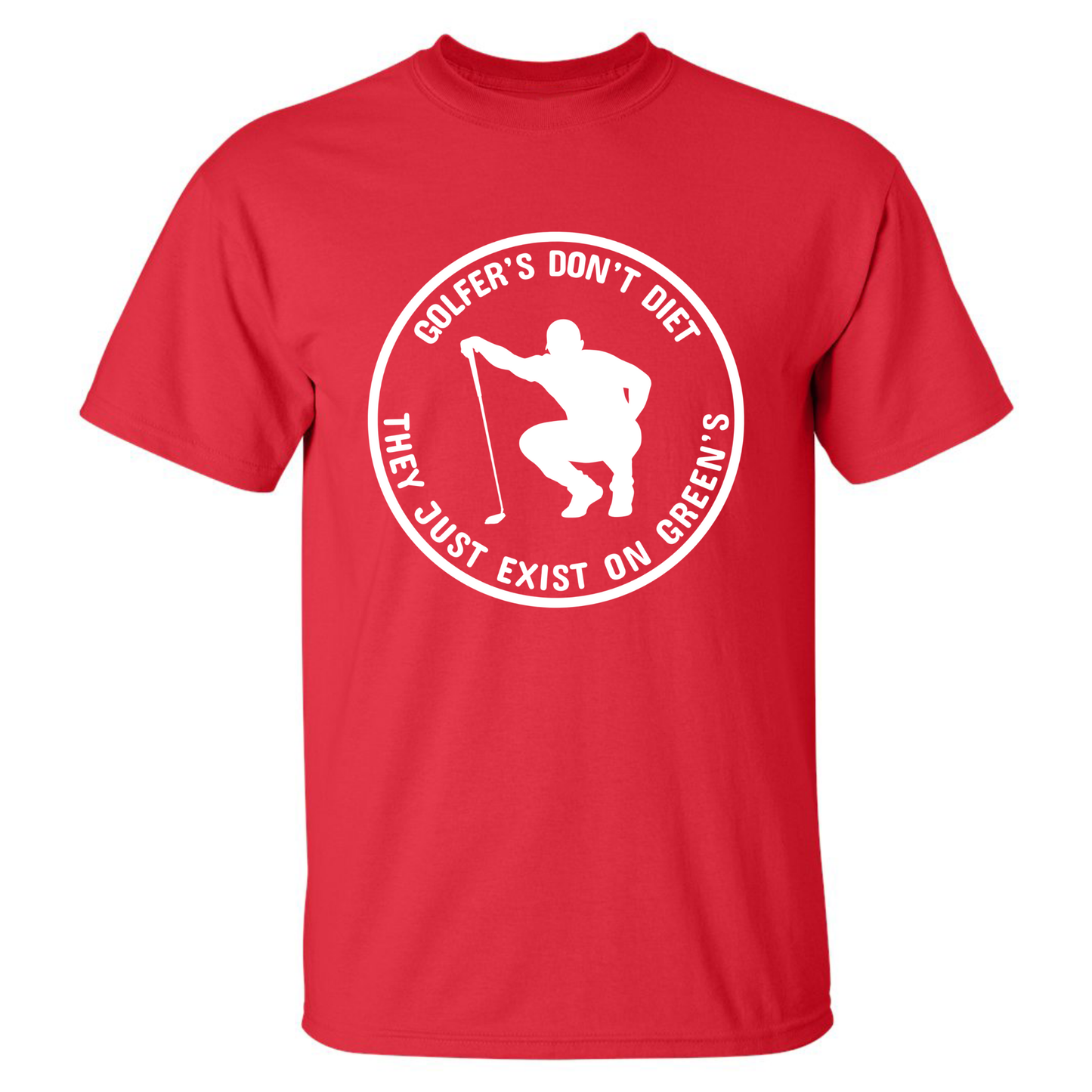 Golfers Don't Diet On Greens Funny Man Golfer Kneeling Golfing Quote T-Shirt