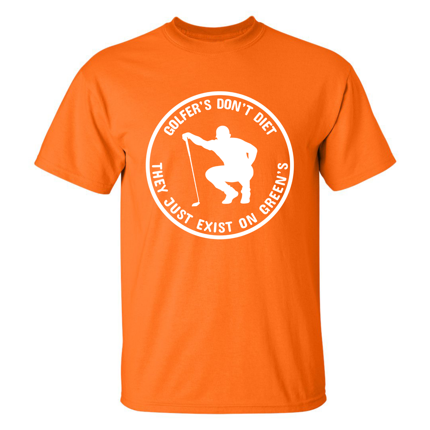 Golfers Don't Diet On Greens Funny Man Golfer Kneeling Golfing Quote T-Shirt
