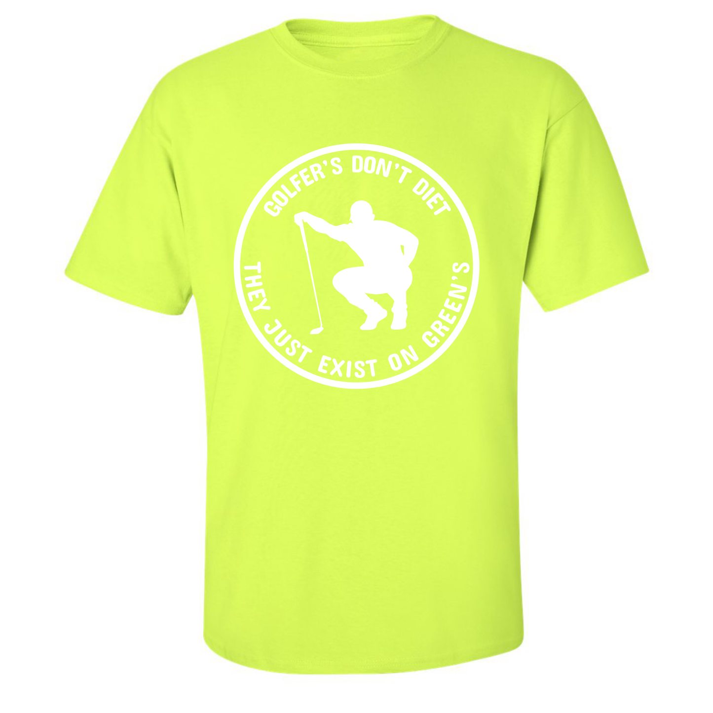 Golfers Don't Diet On Greens Funny Man Golfer Kneeling Golfing Quote T-Shirt