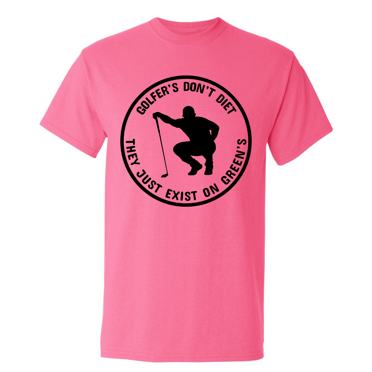 Golfers Don't Diet On Greens Funny Man Golfer Kneeling Golfing Quote T-Shirt