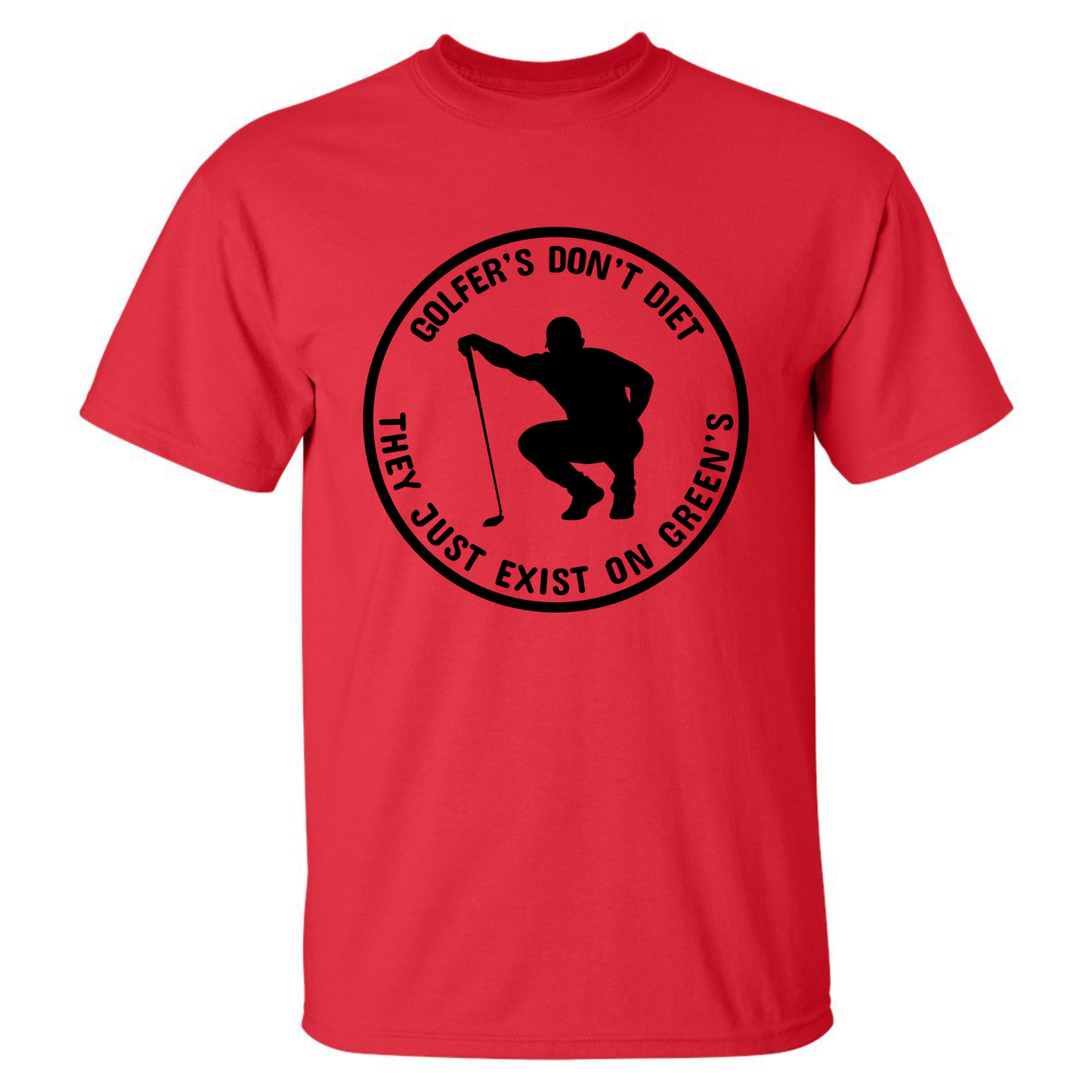 Golfers Don't Diet On Greens Funny Man Golfer Kneeling Golfing Quote T-Shirt