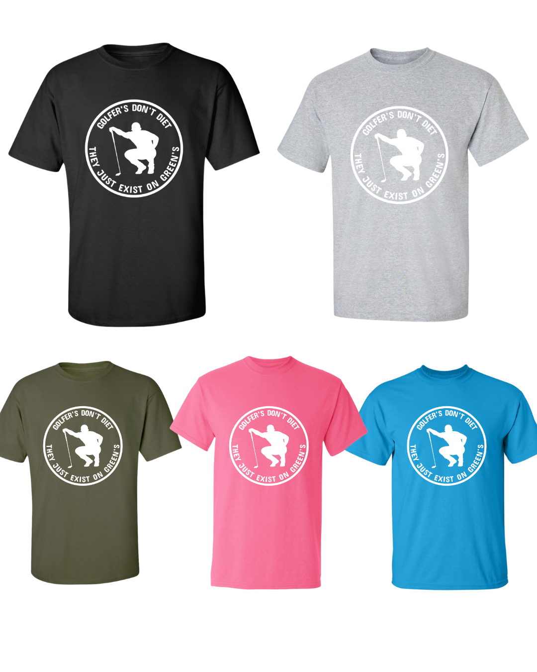 Golfers Don't Diet On Greens Funny Man Golfer Kneeling Golfing Quote T-Shirt