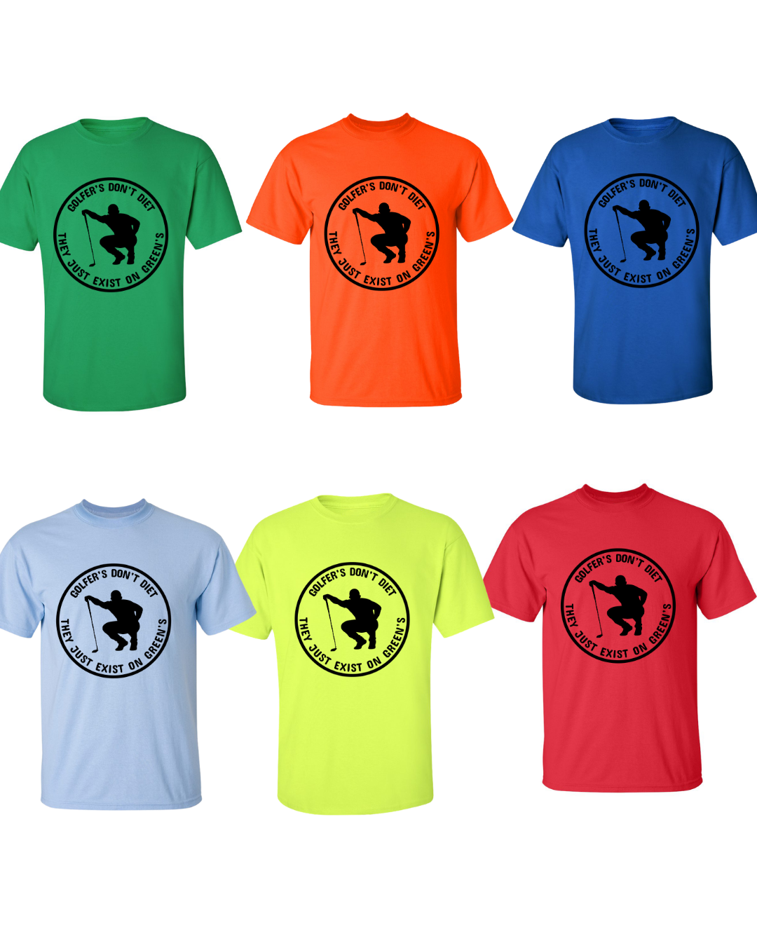 Golfers Don't Diet On Greens Funny Man Golfer Kneeling Golfing Quote T-Shirt