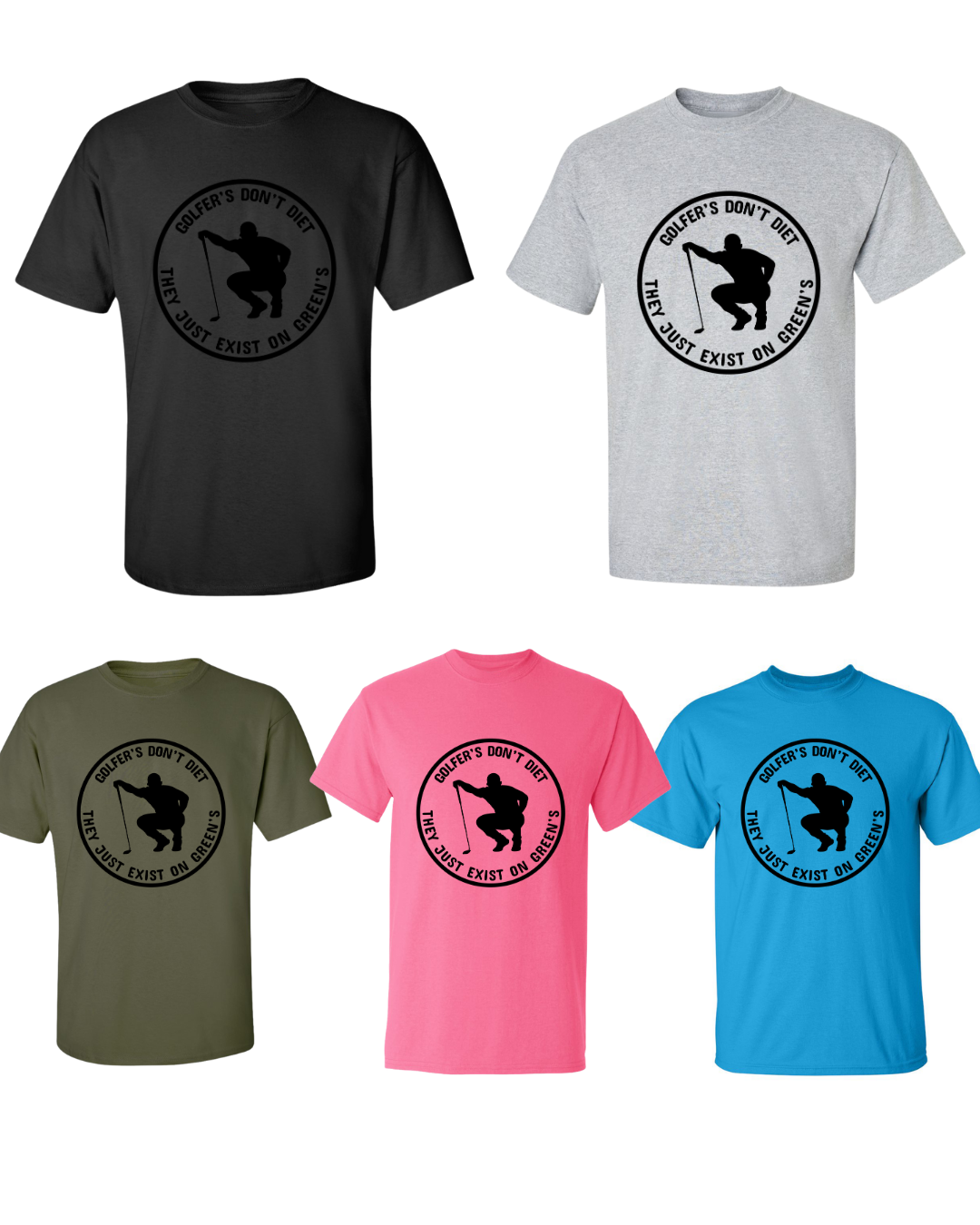 Golfers Don't Diet On Greens Funny Man Golfer Kneeling Golfing Quote T-Shirt