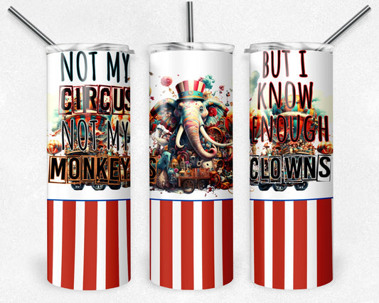 Not My CIRCUS Monkeys Clowns Stainless Steel Custom 20oz Tumbler W/ Lid & Straw